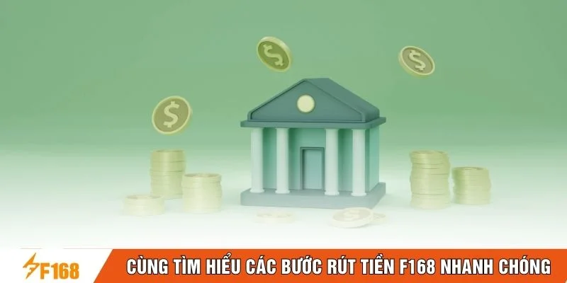 Cùng tìm hiểu các bước rút tiền F168 nhanh chóng