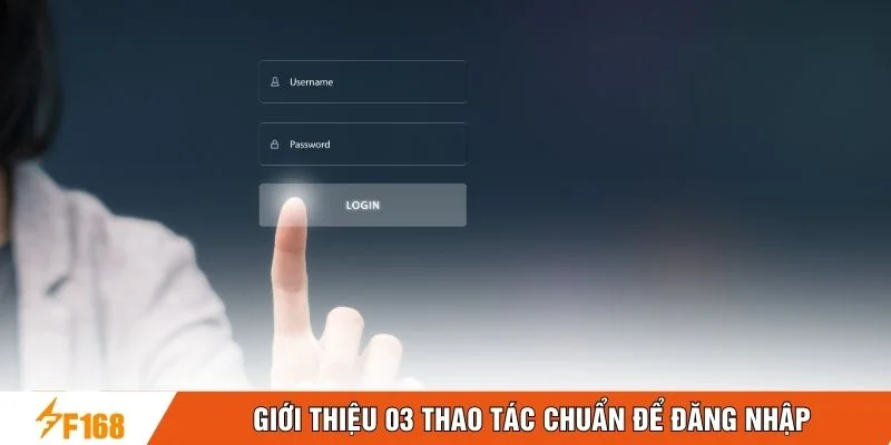 Giới thiệu 03 thao tác chuẩn để đăng nhập