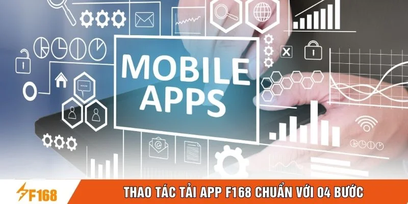 Thao tác tải app F168 chuẩn với 04 bước